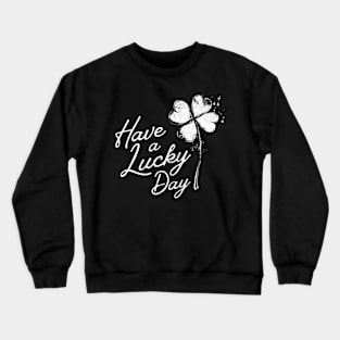 Have a Lucky Day Crewneck Sweatshirt